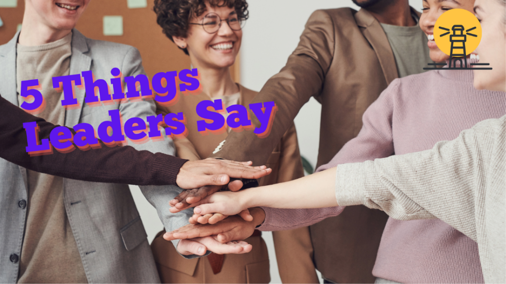 5 Things Leaders Say