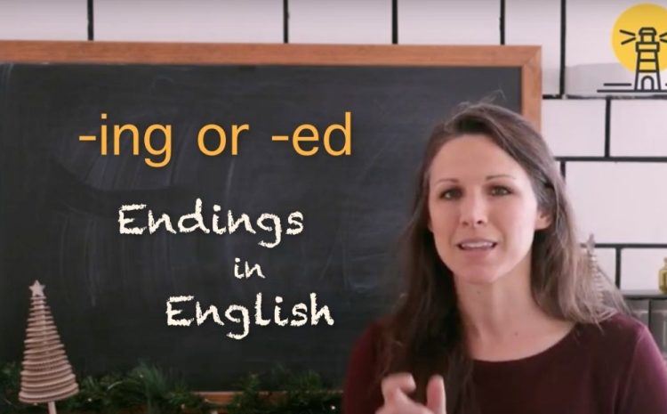  -ing or -ed: Endings in English
