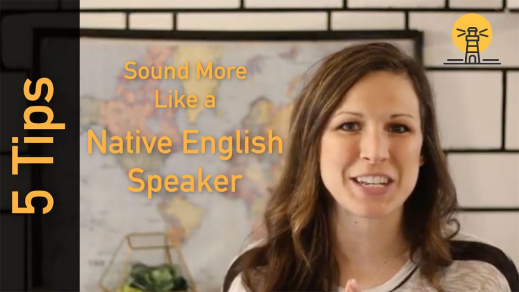 5 Tips to Sound More Like a Native English Speaker