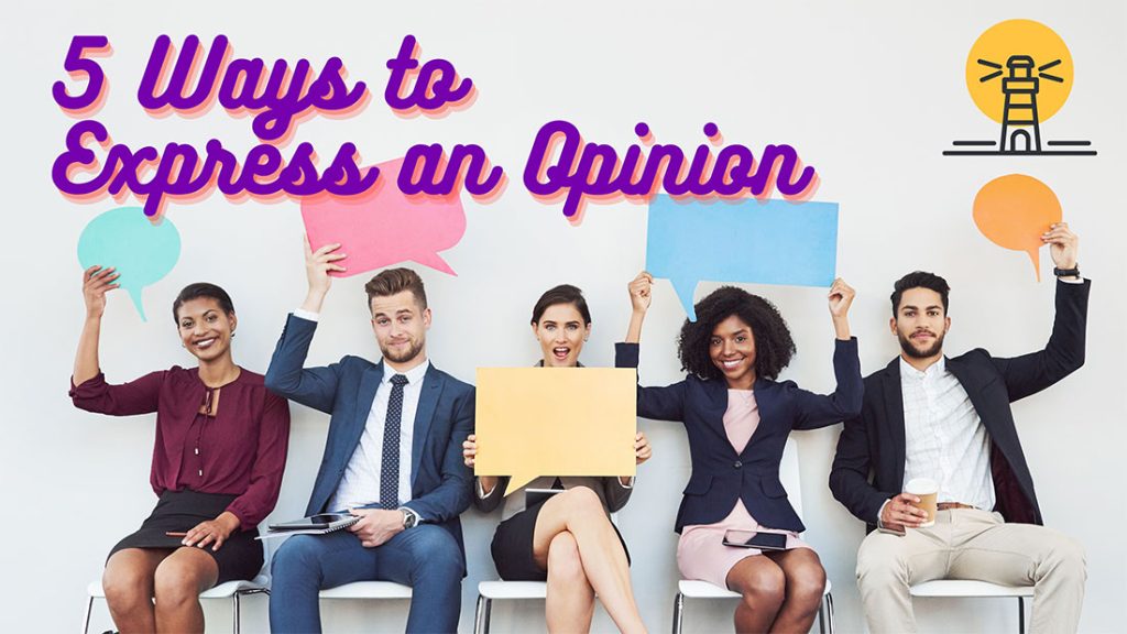5 Ways to Express an Opinion