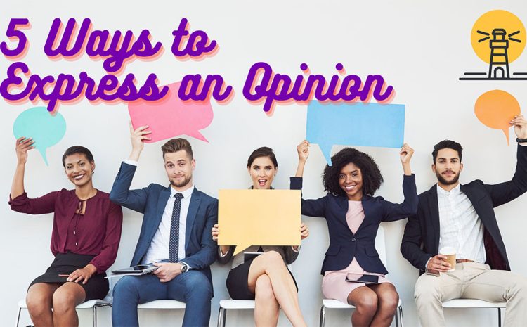  5 Ways to Express an Opinion