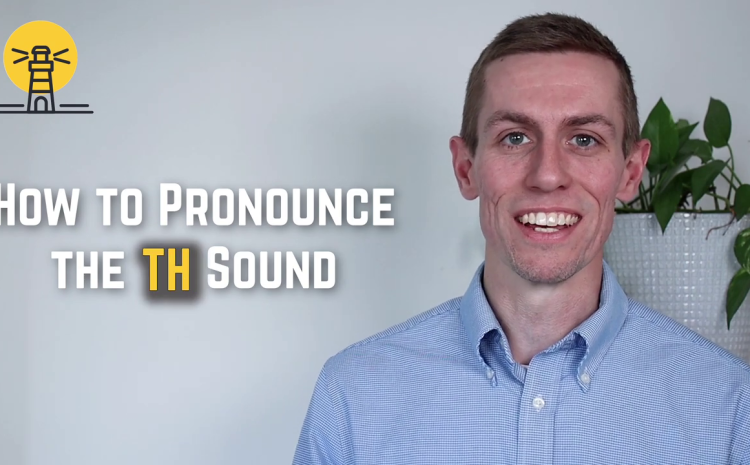  How to Pronounce the “TH” Sound in English